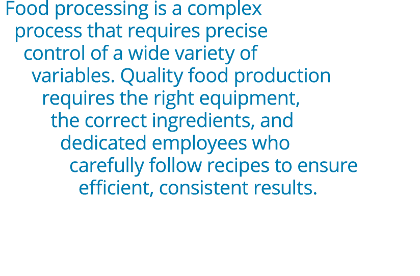Food processing is a complex process that requires precise control of a wide variety of variables  Quality food produ   